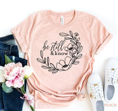 Be Still And Know T-shirt - SwagglyLife Home & Fashion