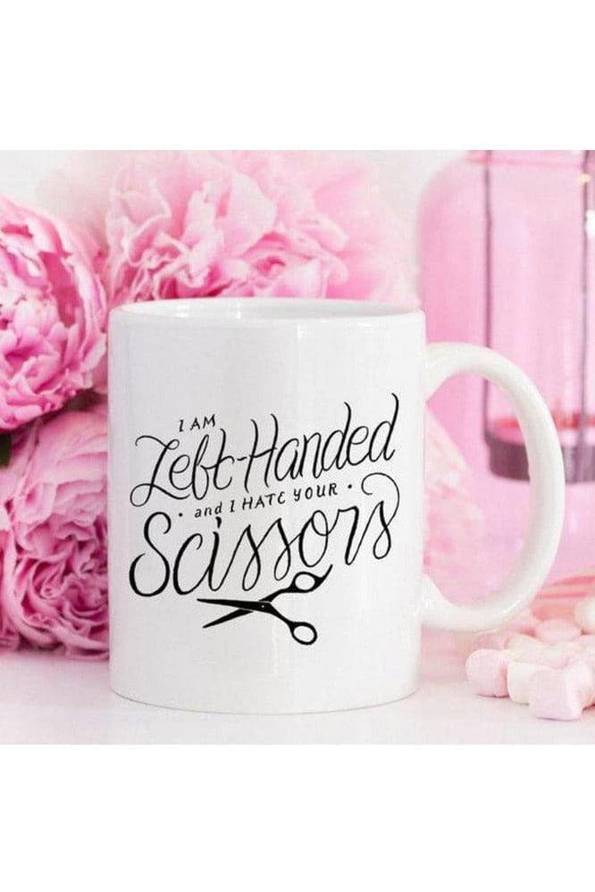 I Am Left Handed And I Hate Your Scissors Mug - SwagglyLife Home & Fashion