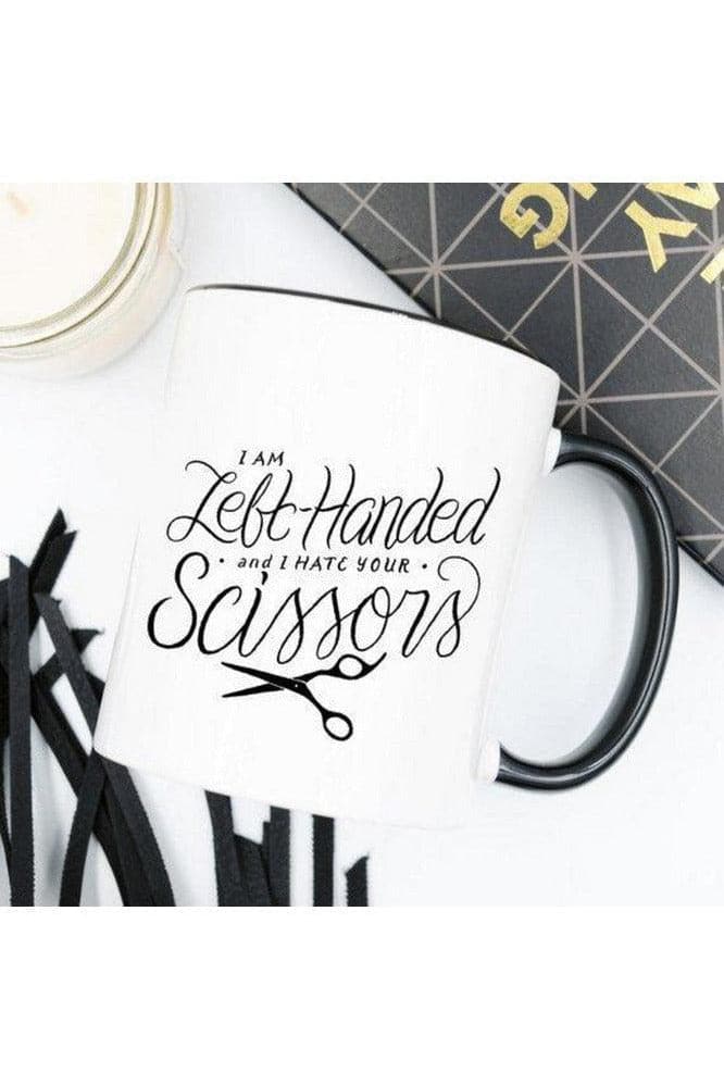 I Am Left Handed And I Hate Your Scissors Mug - SwagglyLife Home & Fashion