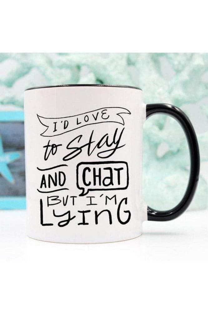 I'd Love To Stay And Chat Mug - SwagglyLife Home & Fashion