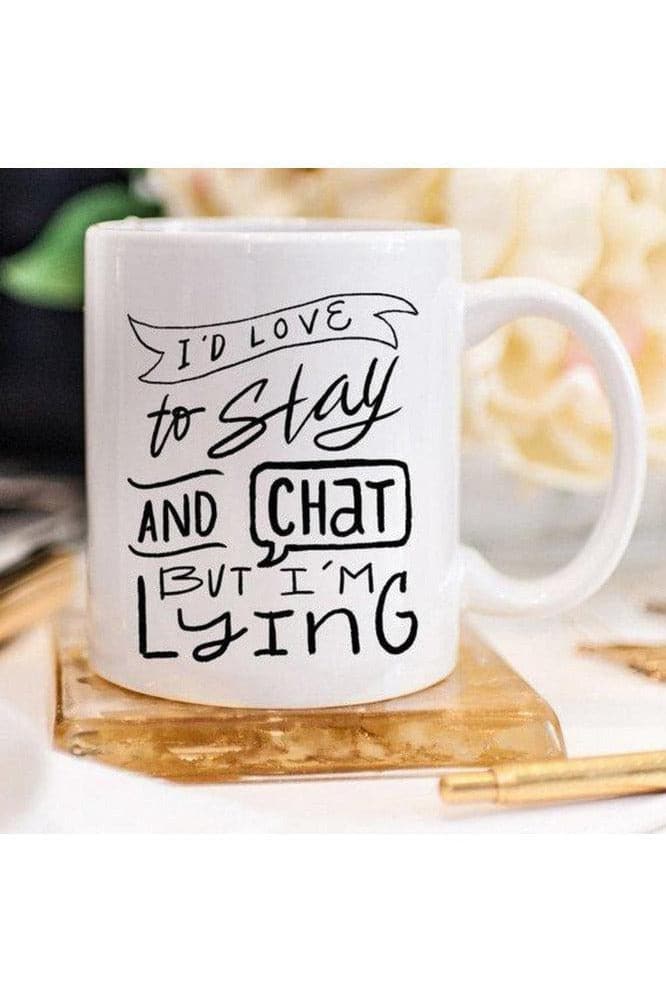 I'd Love To Stay And Chat Mug - SwagglyLife Home & Fashion