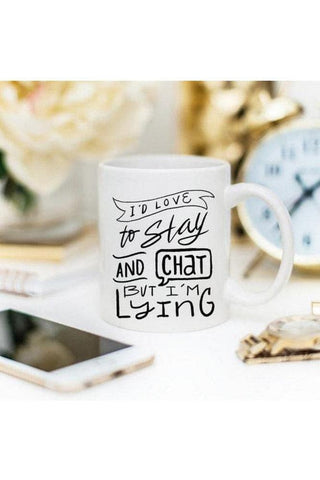 I'd Love To Stay And Chat Mug - SwagglyLife Home & Fashion