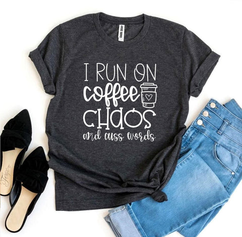 I Run On Coffee Chaos And Cuss Words T-shirt - SwagglyLife Home & Fashion