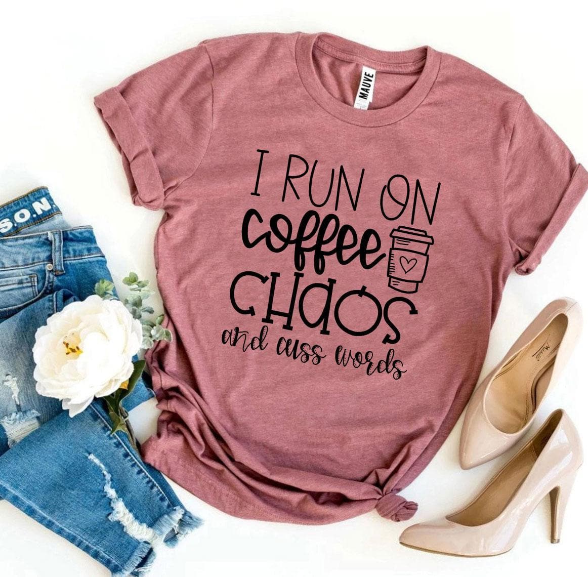 I Run On Coffee Chaos And Cuss Words T-shirt - SwagglyLife Home & Fashion