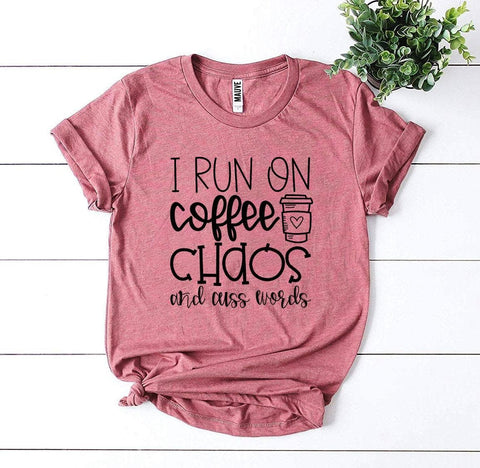 I Run On Coffee Chaos And Cuss Words T-shirt - SwagglyLife Home & Fashion