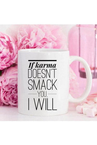 If Karma Doesn't Smack You, I will - Coffee Mug - SwagglyLife Home & Fashion