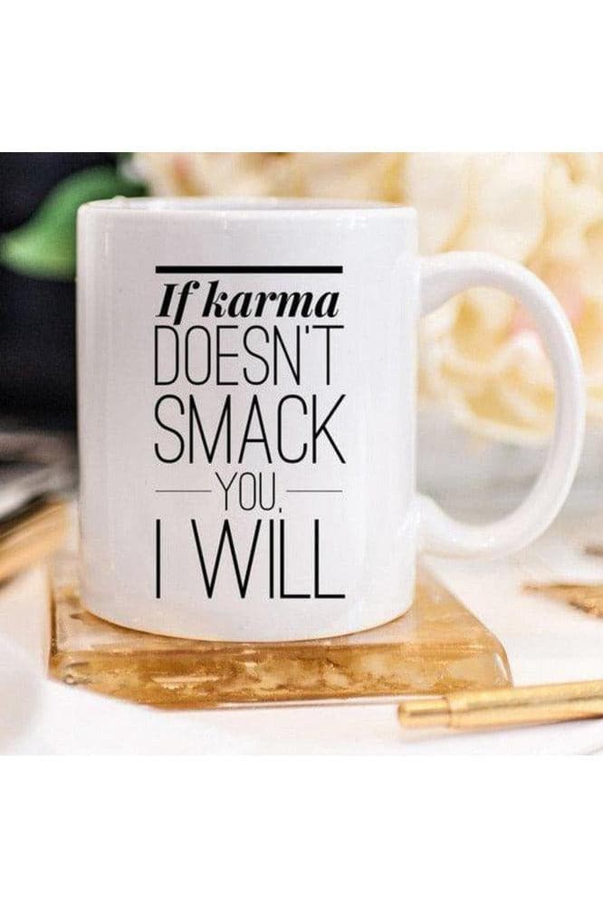 If Karma Doesn't Smack You, I will - Coffee Mug - SwagglyLife Home & Fashion