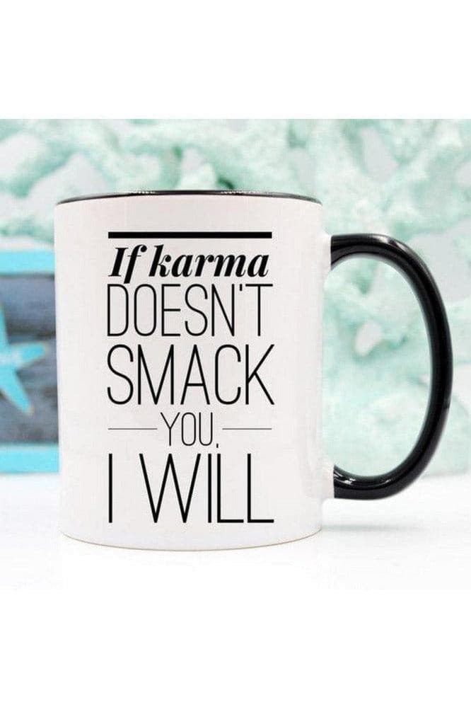 If Karma Doesn't Smack You, I will - Coffee Mug - SwagglyLife Home & Fashion