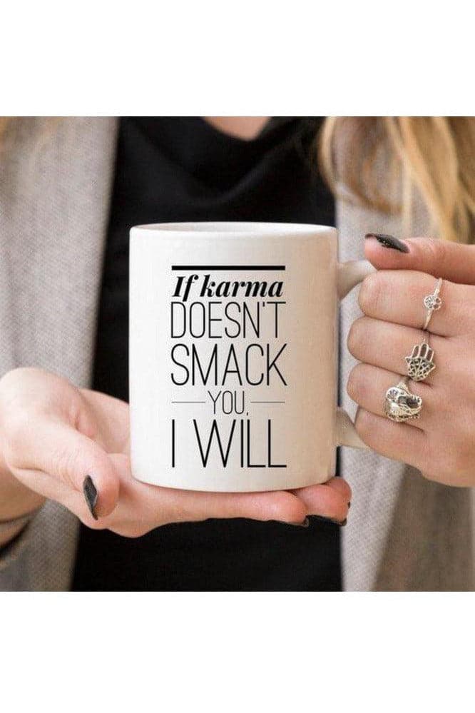 If Karma Doesn't Smack You, I will - Coffee Mug - SwagglyLife Home & Fashion