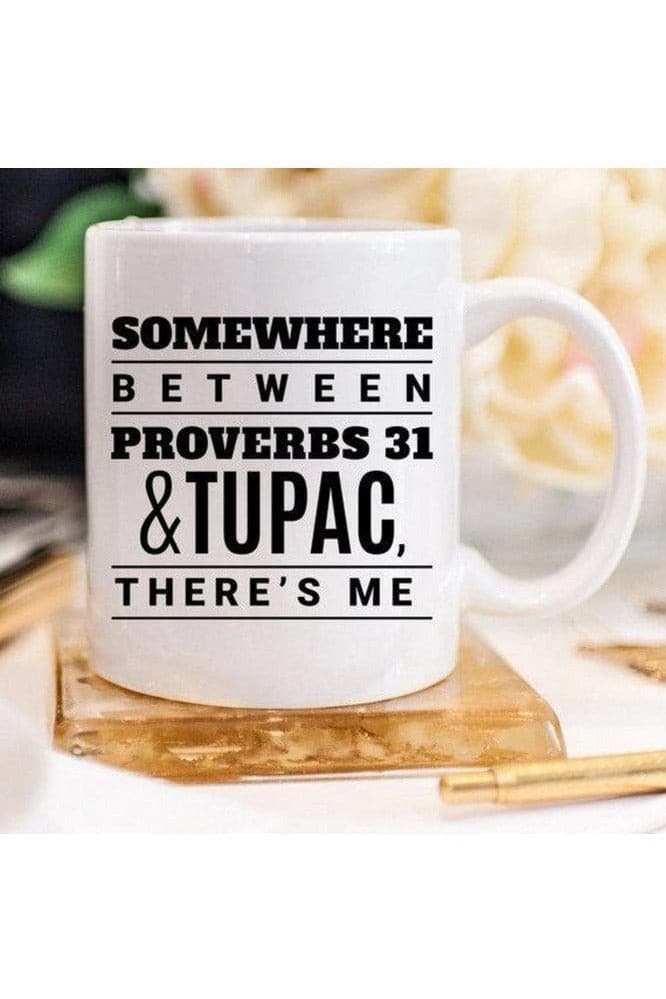 Somewhere Between Proverbs 31 And Tupac, Mug - SwagglyLife Home & Fashion