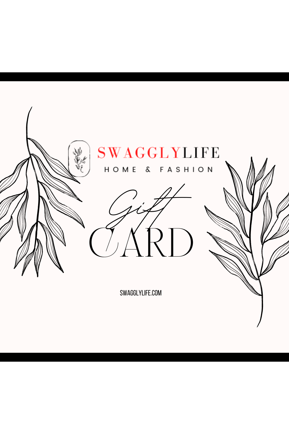 SwagglyLife Gift Card-Discover the Perfect Gift with Our Gift Cards! - SwagglyLife Home & Fashion