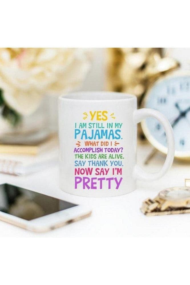 Yes, I Am Still In My Pajamas Funny Mug - SwagglyLife Home & Fashion