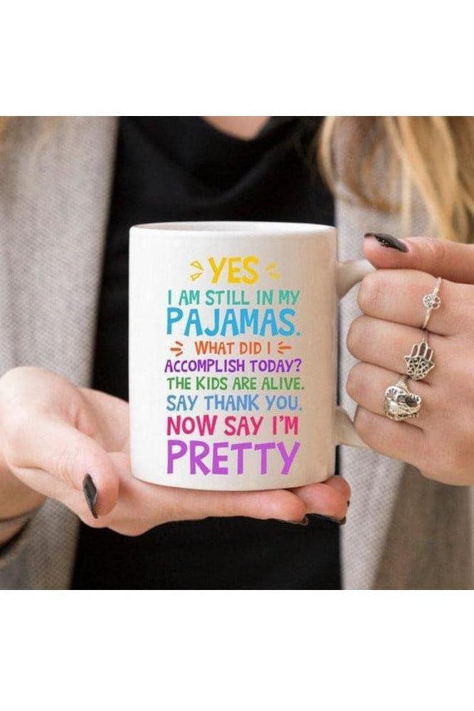 Yes, I Am Still In My Pajamas Funny Mug - SwagglyLife Home & Fashion