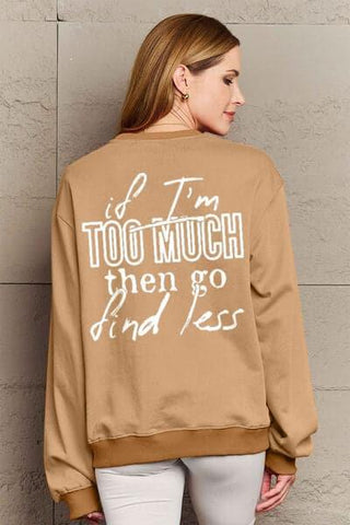 Simply Love IF I'M TOO MUCH THEN GO FIND LESS Round Neck Sweatshirt - SwagglyLife Home & Fashion