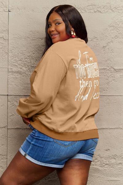 Simply Love IF I'M TOO MUCH THEN GO FIND LESS Round Neck Sweatshirt - SwagglyLife Home & Fashion