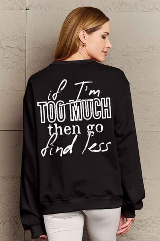 Simply Love IF I'M TOO MUCH THEN GO FIND LESS Round Neck Sweatshirt - SwagglyLife Home & Fashion