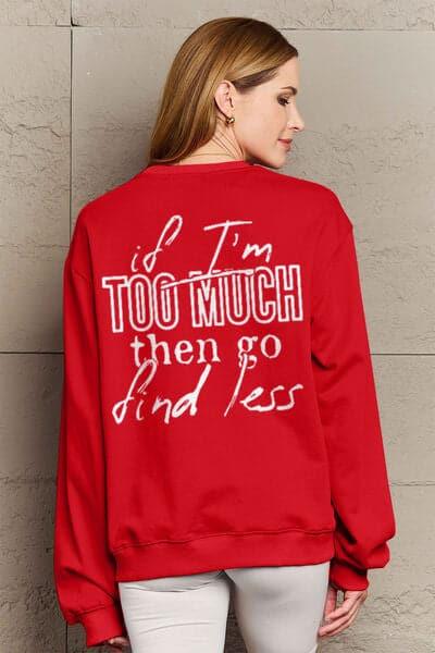 Simply Love IF I'M TOO MUCH THEN GO FIND LESS Round Neck Sweatshirt - SwagglyLife Home & Fashion